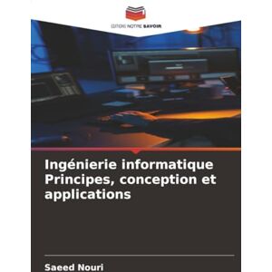 Nouri, Saeed Ingénierie informatique Principes, conception et applications Nouri, Saeed Ingénierie informatique Principes, conception et applications
