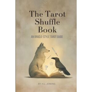 Jenkins, H.L. The Tarot Shuffle Book An Oracle-Style Tarot Guide Jenkins, H.L. The Tarot Shuffle Book An Oracle-Style Tarot Guide