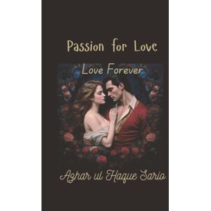 Sario, Azhar ul Haque Passion for Love: Love Forever Sario, Azhar ul Haque Passion for Love: Love Forever