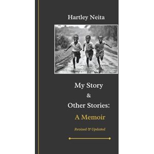 Neita, Hartley My Story & Other Stories: A Memoir Neita, Hartley My Story & Other Stories: A Memoir