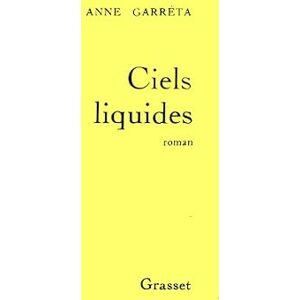 Garréta, Anne F. Ciels liquides Garréta, Anne F. Ciels liquides