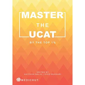 Malik, Mrs Aayesha Master the UCAT: By the Top 1% Malik, Mrs Aayesha Master the UCAT: By the Top 1%