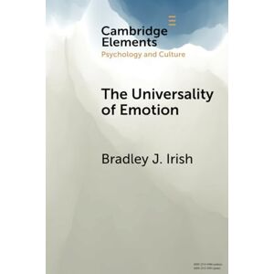 Irish The Universality of Emotion: Perspectives from the Sciences and Humanities (Elements in Psychology and Culture) Irish The Universality of Emotion: Perspectives from the Sciences and Humanities (Elements in Psychology and Culture)