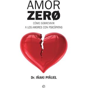 Piñuel y Zabala, Iñaki Amor zero : cómo sobrevivir a los amores psicópatas Piñuel y Zabala, Iñaki Amor zero : cómo sobrevivir a los amores psicópatas