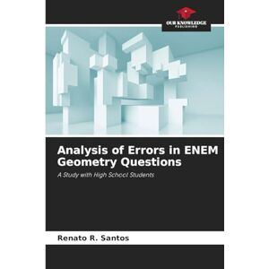 Santos, Renato R Analysis of Errors in ENEM Geometry Questions: A Study with High School Students Santos, Renato R Analysis of Errors in ENEM Geometry Questions: A Study with High School Students
