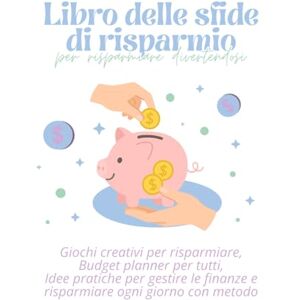 bsoso nycon, sig. Libro delle Sfide di Risparmio: Pagine Colorate in Formato A4 per Risparmiare Divertendoti: Giochi creativi per risparmiare Budget planner per ... finanze e risparmiare ogni giorno con metodo bsoso nycon, sig. Libro delle Sfide di Risparmio: Pagine Colorate in Formato A4 per Risparmiare Divertendoti: Giochi creativi per risparmiare Budget planner per ... finanze e risparmiare ogni giorno con metodo