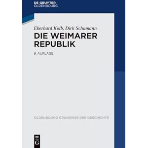 De Gruyter Oldenbourg Die Weimarer Republik (Oldenbourg Grundriss der Geschichte 16) (German Edition) De Gruyter Oldenbourg Die Weimarer Republik (Oldenbourg Grundriss der Geschichte 16) (German Edition)