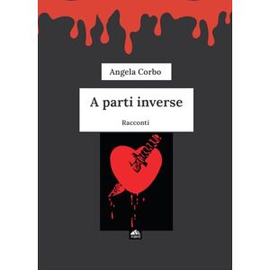 Corbo, Angela A parti Inverse: (Collana Monnalisa PubMe) Corbo, Angela A parti Inverse: (Collana Monnalisa PubMe)