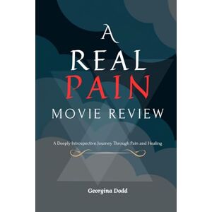 Dodd, Georgina A Real Pain Movie Review: A Deeply Introspective Journey Through Pain and Healing Dodd, Georgina A Real Pain Movie Review: A Deeply Introspective Journey Through Pain and Healing