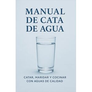 merelo, magdalena Manual de Cata de Agua: Catar, maridar, infusiones, recetas y cocinar con aguas de calidad merelo, magdalena Manual de Cata de Agua: Catar, maridar, infusiones, recetas y cocinar con aguas de calidad