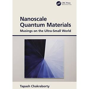 CRC Press Nanoscale Quantum Materials: Musings on the Ultra-Small World CRC Press Nanoscale Quantum Materials: Musings on the Ultra-Small World