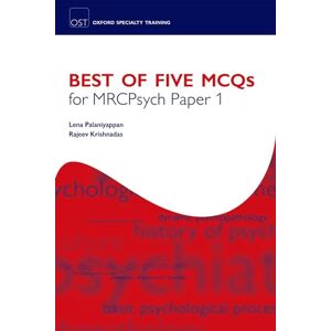 Palaniyappan, Lena Best of Five MCQs for MRCPsych Paper 1 (Oxford Specialty Training: Revision Texts) Palaniyappan, Lena Best of Five MCQs for MRCPsych Paper 1 (Oxford Specialty Training: Revision Texts)