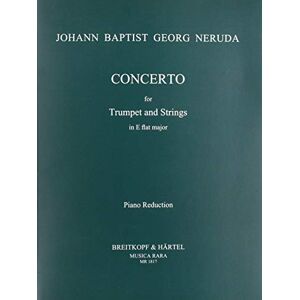 Neruda, Johann Baptist Georg Concerto in Eb major trumpet and strings (MR 1817) Neruda, Johann Baptist Georg Concerto in Eb major trumpet and strings (MR 1817)