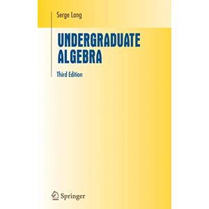 Lang, Serge Undergraduate Algebra (Undergraduate Texts in Mathematics) Lang, Serge Undergraduate Algebra (Undergraduate Texts in Mathematics)