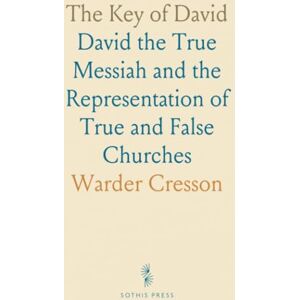 Warder, Cresson The Key of David: David the True Messiah and the Representation of True and False Churches Warder, Cresson The Key of David: David the True Messiah and the Representation of True and False Churches