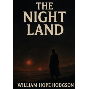 Hodgson, William Hope The Night Land Hodgson, William Hope The Night Land