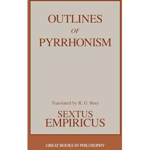 Sextus Empiricus Outlines of Pyrrhonism: (Great Books in Philosophy) Sextus Empiricus Outlines of Pyrrhonism: (Great Books in Philosophy)