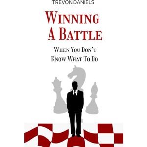 Daniels, Trevon Wining A Battle When You Don't Know What to Do Daniels, Trevon Wining A Battle When You Don't Know What to Do