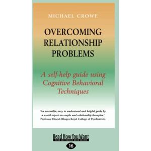 Crowe, Michael Overcoming Relationship Problems: A Self-help Guide Using Cognitive Behavioral Techniques Crowe, Michael Overcoming Relationship Problems: A Self-help Guide Using Cognitive Behavioral Techniques