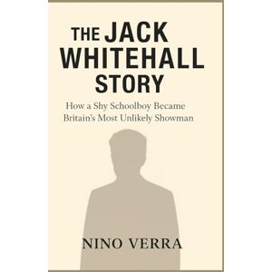 Verra, Nino The Jack Whitehall Story: How a Shy Schoolboy Became Britain’s Most Unlikely Showman Verra, Nino The Jack Whitehall Story: How a Shy Schoolboy Became Britain’s Most Unlikely Showman