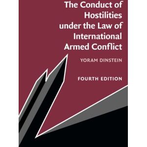 Dinstein, Yoram The Conduct of Hostilities under the Law of International Armed Conflict Dinstein, Yoram The Conduct of Hostilities under the Law of International Armed Conflict