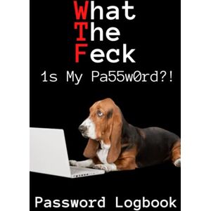 Publishing, HYF WTF What The Feck Is My Password: Password Book Log Book With Alphabetical Tabs: A Website, Internet, Username Organizer Journal to Protect Your Pocket Size Dog Cover Publishing, HYF WTF What The Feck Is My Password: Password Book Log Book With Alphabetical Tabs: A Website, Internet, Username Organizer Journal to Protect Your Pocket Size Dog Cover