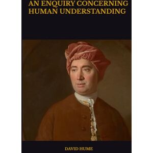 HUME, DAVID AN ENQUIRY CONCERNING HUMAN UNDERSTANDING HUME, DAVID AN ENQUIRY CONCERNING HUMAN UNDERSTANDING