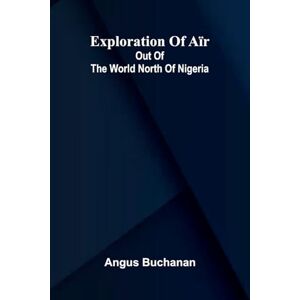 Buchanan, Angus Frank Merriwells brother Or, The greatest triumph of all (Edition1): Out Of The World North Of Nigeria Buchanan, Angus Frank Merriwells brother Or, The greatest triumph of all (Edition1): Out Of The World North Of Nigeria