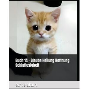 altun, emre Buch 14 Glaube Heilung Hoffnung Schlaflosigkeit (im Geist die Schatten der Psychologie entwirren) altun, emre Buch 14 Glaube Heilung Hoffnung Schlaflosigkeit (im Geist die Schatten der Psychologie entwirren)