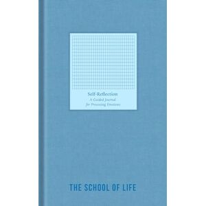 The School of Life Self-Reflection Journal: A Guided Journal for Processing Emotions The School of Life Self-Reflection Journal: A Guided Journal for Processing Emotions