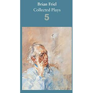 Friel, Brian Brian Friel: Collected Plays – Volume 5: Uncle Vanya (after Chekhov); The Yalta Game (after Chekhov); The Bear (after Chekhov); Afterplay; Performances; The Home Place; Hedda Gabler (after Ibsen) Friel, Brian Brian Friel: Collected Plays – Volume 5: Uncle Vanya (after Chekhov); The Yalta Game (after Chekhov); The Bear (after Chekhov); Afterplay; Performances; The Home Place; Hedda Gabler (after Ibsen)
