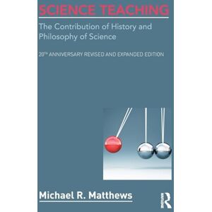 Matthews, Michael R. Science Teaching: The Contribution of History and Philosophy of Science, 20th Anniversary Revised and Expanded Edition Matthews, Michael R. Science Teaching: The Contribution of History and Philosophy of Science, 20th Anniversary Revised and Expanded Edition