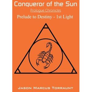 Torraunt, Jason Marcus Conqueror of the Sun Prelude to Destiny 1st Light (6) Torraunt, Jason Marcus Conqueror of the Sun Prelude to Destiny 1st Light (6)