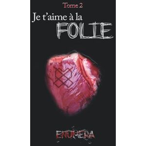 Enumera Je t'aime à la folie Tome 2 Enumera Je t'aime à la folie Tome 2