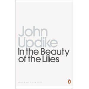 Updike, John In the Beauty of the Lilies (Penguin Modern Classics) Updike, John In the Beauty of the Lilies (Penguin Modern Classics)