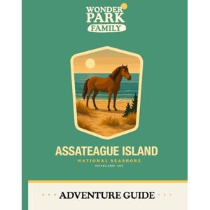 Wonder Park Family Assateague Island National Seashore Adventure Guide Wonder Park Family Assateague Island National Seashore Adventure Guide