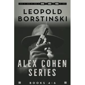 Borstinski, Leopold Alex Cohen Books 4-6: An organized crime historical thriller Borstinski, Leopold Alex Cohen Books 4-6: An organized crime historical thriller