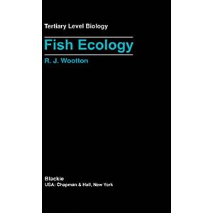 Wootton, Robert J. Fish Ecology (Tertiary Level Biology) Wootton, Robert J. Fish Ecology (Tertiary Level Biology)