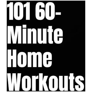 Myers, Erik 101 60-Minute Home Workouts: Build Muscle, Burn Fat, and Stay Fit at Home with HIIT, Strength, and Cardio Workouts (The 101 Workout Series) Myers, Erik 101 60-Minute Home Workouts: Build Muscle, Burn Fat, and Stay Fit at Home with HIIT, Strength, and Cardio Workouts (The 101 Workout Series)