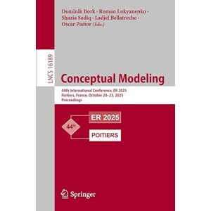 Conceptual Modeling: 44th International Conference, ER 2025, Poitiers, France, October 20–23, 2025, Proceedings (Lecture Notes in Computer Science, 16189) Conceptual Modeling: 44th International Conference, ER 2025, Poitiers, France, October 20–23, 2025, Proceedings (Lecture Notes in Computer Science, 16189)