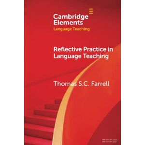 Farrell, Thomas S. C. Reflective Practice in Language Teaching (Elements in Language Teaching) Farrell, Thomas S. C. Reflective Practice in Language Teaching (Elements in Language Teaching)