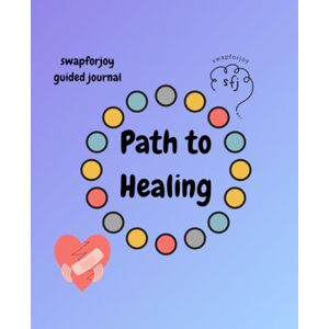 Gachagan, Ms Patricia swapforjoy guided journal Path to Healing Gachagan, Ms Patricia swapforjoy guided journal Path to Healing