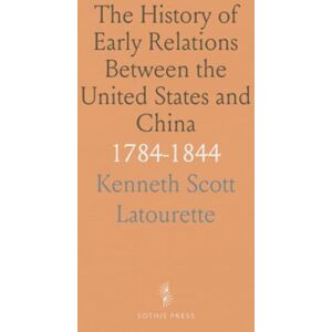 Scott The History of Early Relations Between the United States and China: 1784-1844 Scott The History of Early Relations Between the United States and China: 1784-1844