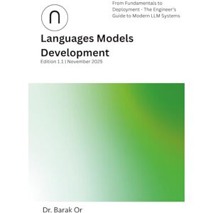 Or, Dr. Barak Language Models Development 2025 (Deep Learning for Developers) Or, Dr. Barak Language Models Development 2025 (Deep Learning for Developers)