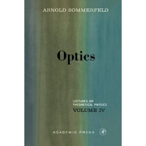 Sommerfeld, Arnold Optics, Volume IV: Lectures on Theoretical Physics Sommerfeld, Arnold Optics, Volume IV: Lectures on Theoretical Physics