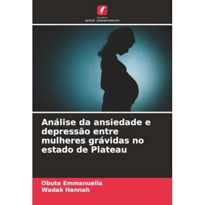 Emmanuella, Obute Análise da ansiedade e depressão entre mulheres grávidas no estado de Plateau Emmanuella, Obute Análise da ansiedade e depressão entre mulheres grávidas no estado de Plateau