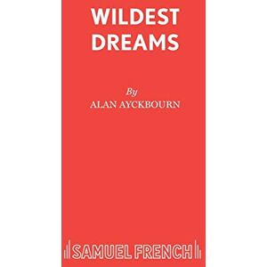 Ayckbourn, Alan Wildest Dreams (Acting Edition S.) Ayckbourn, Alan Wildest Dreams (Acting Edition S.)