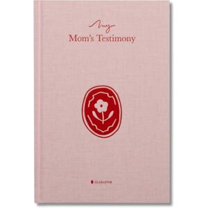Alabaster Co My Mom's Testimony (HC): A Guided Journal For Sharing Her Beautiful Story Alabaster Co My Mom's Testimony (HC): A Guided Journal For Sharing Her Beautiful Story