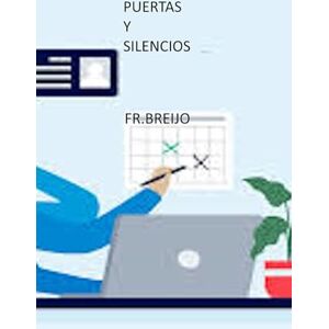 Breijo Marquez, Francisco R Puertas y Silencios Breijo Marquez, Francisco R Puertas y Silencios