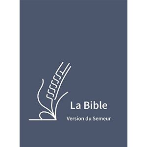 La Bible Version du Semeur: à gros caractères, Couverture semi-souple textile bleu La Bible Version du Semeur: à gros caractères, Couverture semi-souple textile bleu